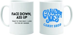 Grandpa Joe's Candy Shop Mug - Face Down, Ass UP.